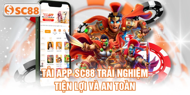 Tải app SC88 trải nghiệm tiện lợi và an toàn